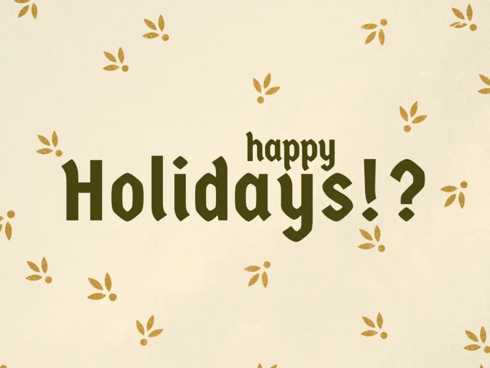 Happy Holidays!?